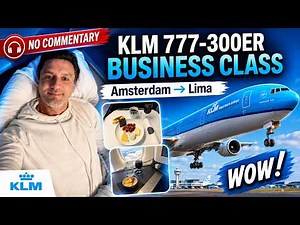 KLM 777-300ER Business Class: Amsterdam to Lima | Full Trip Report, No Commentary