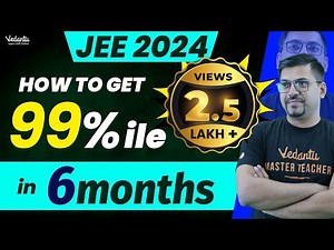 How to Get 99%ile in 6 Months IIT🔥JEE 2024 ? | Super Strategy 🔥🔥 | Harsh Sir | Vedantu JEE Made Ejee