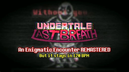 An Enigmatic EncounterREMASTERED But it stays in 120 BPM