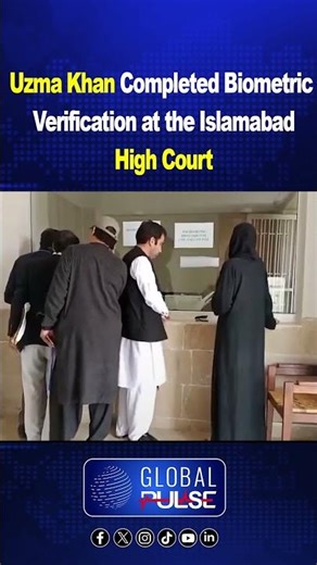 Uzma Khan Completed Biometric Verification at the Islamabad High Court | Global Pulse