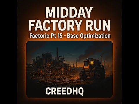 Factorio – Midday Factory Run: Base Optimization | CreedHQ (Pt 15)