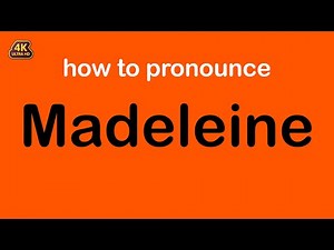how to pronounce Madeleine correctly