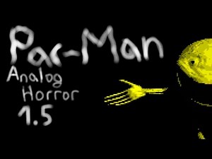 my take on that one pac man analog horror part 1.5