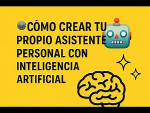 🤖 Cómo Crear tu Propio Asistente Personal con Inteligencia Artificial | Guía Paso a Paso