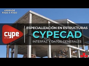 01-Interfaz y Datos Generales︱ Especialización en estructuras con CYPECAD︱ Aprende paso a paso 2022