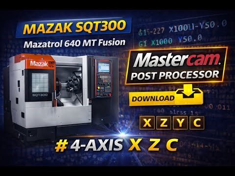 Download - MAZAK SQT300 Post Processor | Mazatrol 640 MT Fusion | 4-Axis Mill-Turn | Mastercam