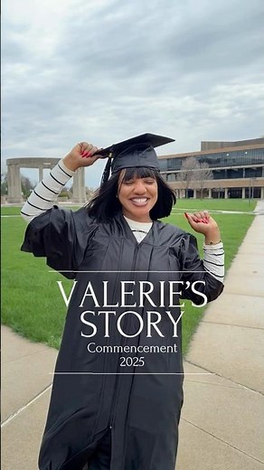 Commencement 2025 - Valerie's Story