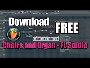 Download free Choirs and Organ - FL Studio
