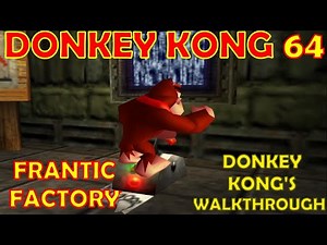 Donkey Kong 64 Frantic Factory (Donkey Kong's Walkthrough) Intro
