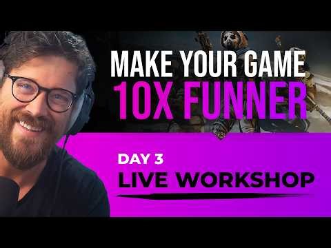 How To Make Your Game 10X Funner (Workshop Day 3)