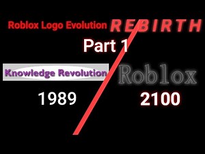Roblox Logo Evolution ~ REBIRTH - Season 1, Episode 1 [1989-2100]