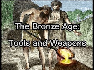 The Bronze Age: Tools and Weapons
