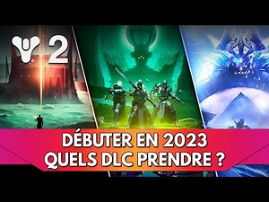 Destiny 2 Tuto FR Débuter en 2023 : quelle Extensions / DLCs acheter ?
