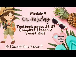 GET SMART PLUS 3 YEAR 3 | TEXTBOOK PAGES 86-87 | MODULE 9 ON HOLIDAY | SMART KIDS