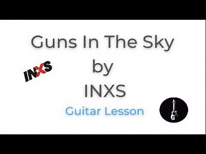 Guns In The Sky guitar lesson. INXS