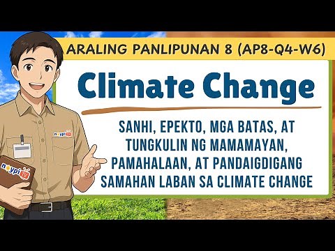 Climate Change – Sanhi, Epekto, at Mga Batas sa Pagkontrol Nito (AP8-Q4-W6) | NoypiTV