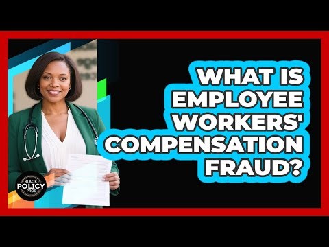 What Is Employee Workers' Compensation Fraud?