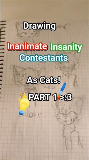 Drawing Inanimate Insanity contestants as CATS!! because I'm bored