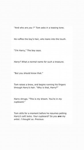 When Harry finds Tom Riddle's diary he does not write 'Hello.' He does not write anything at all. He draws. Tom Riddle falls in love with the artwork. _________________ Sketch by sketch, drawing by drawing, the ink Harry pours into the diary manifests as creations in Tom's monochrome world. #Tomarry #TomRiddle #HarryPotter #hpfanfic #ao3fanficreccomendations
