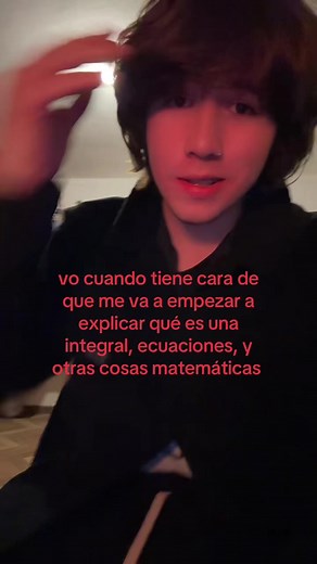 Cuando tiene cara de que me va a explicar matemáticas