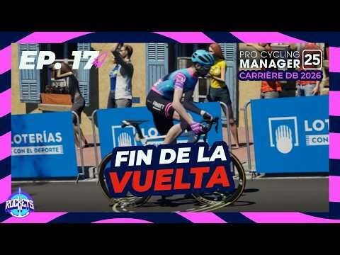 HÉCATOMBE SUR LA VUELTA ! #17 | Carrière Unibet Rose Rockets | Pro Cycling Manager DB 2026