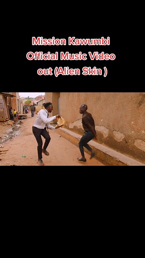 Mission Kawumbi Alienskin Official music video Out@AlienSkin ug @Chosen K @omwavukipampa @cb_talker #kondefibs #viral #foryou #fyp