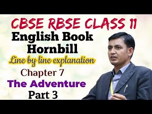 11.7.3(CBSE RBSE Class 11, Ch 7, Part 3) The Adventure NCERT English Book Hornbill