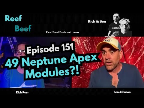 49 Neptune Apex Modules?! - Episode 151 - Reef Beef Podcast