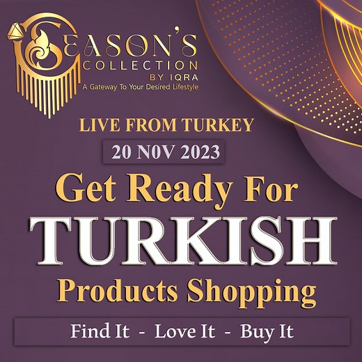 3.9K views · 30 reactions | Get Ready for Turkish Product Shopping - Find It - Love It - Buy It - Join Live Sessions From Turkey *From 20 Nov 2023* #turkishmala #turkishcrockery #turkishbags #TurkIshHerbs #turkishdelight #turkishteaset #turkishseries #shoppingtime #shoppingonline #shoppingday #bridaljewelry #bridaldress | Seasons Collection by Iqra & Eemaan | Facebook