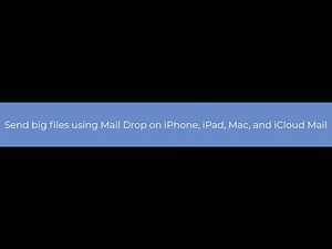 What is mail drop and how to send big files with it on iOS and macOS?