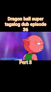 253K views · 5.2K reactions | Dragon ball super tagalog dub episode 36 part 3 #highlightsシ゚ #reelschallenge | ペラディロ アリエル | Facebook
