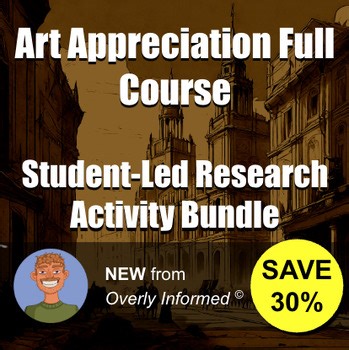 Art Appreciation Full Course Student-Led Research Activity Bundle