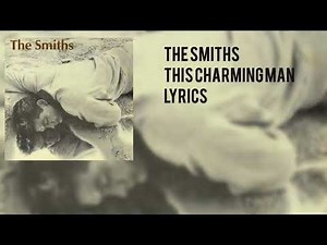 The Smiths - This Charming Man (Lyric Video)