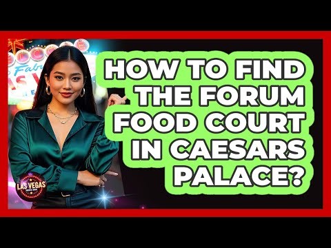How To Find The Forum Food Court In Caesars Palace?