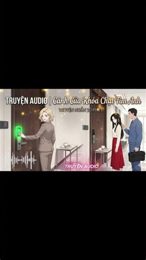 TRUYỆN AUDIO | Cánh Cửa Khóa Chặt Tim Anh | TRUYỆN NGẮN 30 PHÚT #truyenngan30phut #truyenaudio
