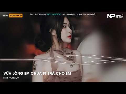 Nonstop Trend 2025 - Vừa Lòng Em Chưa x Nụ Cười Không Vui - Nonstop Vinahouse Bay Phòng Bass Căng