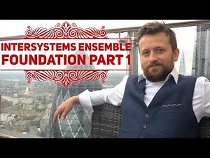 Intersystems Ensemble Training | Foundation Part 1 - FOUNDATION OF FOUNDATIONS