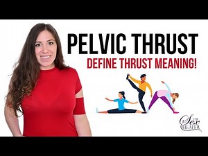 Pelvic Thrust - Define THRUST Meaning!