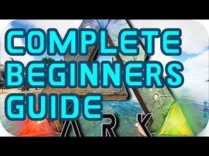 Complete Beginners Guide to ARK Survival Evolved
