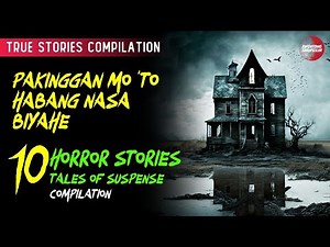 2 Hours True Horror Stories & Tales of Suspense Compilation -Tagalog Horror Stories