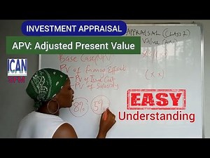 Adjusted Present Value APV: INVESTMENT APPRAISAL (ICAN SFM)