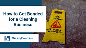 How to Get Bonded for a Cleaning Business | SuretyBonds.com