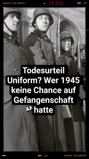 ▶️ Todesurteil Uniform? Wer 1945 keine Chance auf Gefangenschaft hatte