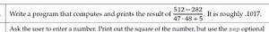 Write a program that computes and prints the result of \frac{51... | Filo