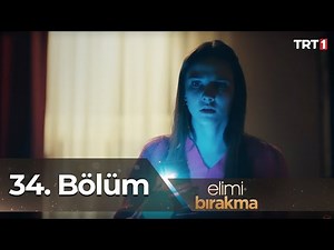 Elimi Bırakma 34. Bölüm