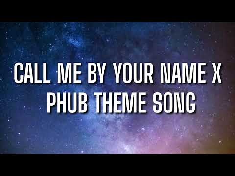 Call me by your name x the phub theme song [Tiktok Song]