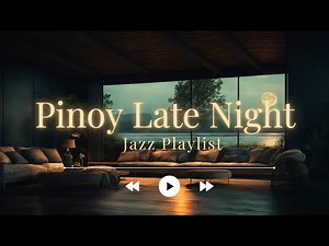 🌌🎶 PINOY LATE NIGHT JAZZ | OPM JAZZ VIBES | SOFT / CALM / SLEEPY 🎷 | COZY EVENING PLAYLIST 📀