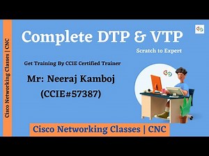 Complete DTP & VTP Scratch to Expert | Neeraj Kamboj CCIE#57387 | CNC | Core Networking Classes