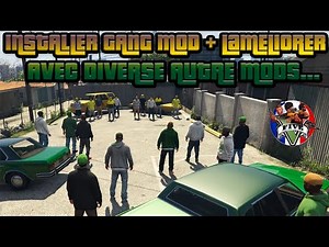 INSTALLER GANG MOD + L'AMELIORER AVEC DIVERSE AUTRE MODS (FONCTIONNE PLUS)