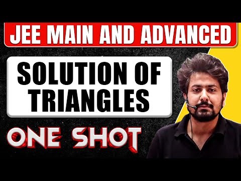 SOLUTION OF TRIANGLES in 1 Shot: All Concepts & PYQs Covered || JEE Main & Advanced